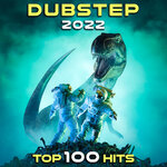 Dubstep 2022 Top 100 Hits