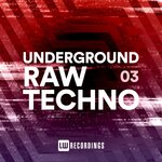 Underground Raw Techno, Vol 03