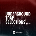 Underground Trap Selections, Vol 03