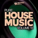 Nothing But... Pure House Music, Vol 10