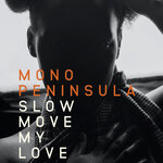 Slow Move My Love