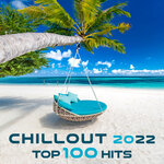 Chillout 2022 Top 100 Hits