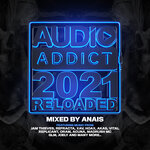Audio Addict Records: 2021 Reloaded - Mixed By Anais