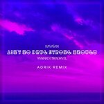 Ain't No Drug Strong Enough (Adrik Remix)