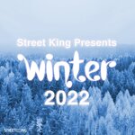 Street King Presents: Winter 2022