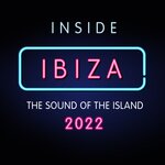 Inside Ibiza 2022 - The Sound Of The Island
