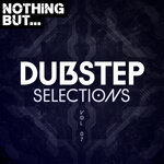Nothing But... Dubstep Selections, Vol 07