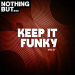Nothing But... Keep It Funky, Vol 07