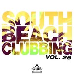 South Beach Clubbing Vol 25