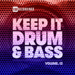 Keep It Drum & Bass, Vol 13