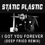I Got You (Forever) (Deep Fried Remix)