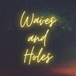 Waves & Holes