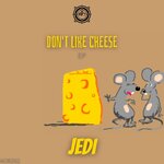 Dont Like Cheese