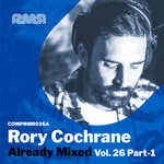 Already Mixed Vol 26 Pt. 1 (Compiled & Mixed By Rory Cochrane)
