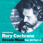 Already Mixed Vol 26 Pt. 2 (Compiled & Mixed By Rory Cochrane)