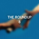 The Round Up Pt 8