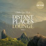 Distant Places Lounge Vol 1: Chillout Your Mind