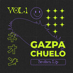 Gazpachuelo Vol 1 (Broken Lip EDIT)