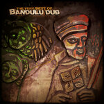 The Very Best Of Bandulu Dub (Explicit)