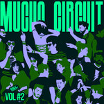 Mucho Circuit Vol 2