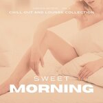 Sweet Morning (Chill Out & Lounge Collection) Vol 3