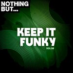 Nothing But... Keep It Funky, Vol 08