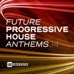 Future Progressive House Anthems, Vol 14