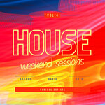 House Weekend Sessions (Groovy Radio Cuts), Vol 4