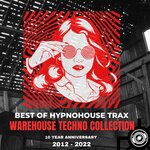 Best Of Hypnohouse Trax 2012 - 2022: Warehouse Techno