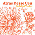 Atras Desse Ceu (Early Bird Version)