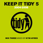 Keep It Tidy 5 - Mixed By Kym Ayres