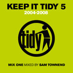 Keep It Tidy 5 - Mixed By Sam Townend