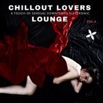 Chillout Lovers Lounge Vol 4 (A Touch Of Sensual Downtempo Electronic)
