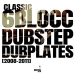 Classic 6Blocc Dubstep Dubplates (2008-2011)