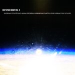 Deep Space Night, Vol 9 (Panorama Of Dub Techno, Minimal Deep Berlin Underground Club Tech House & Dreamy Chill Out Music)