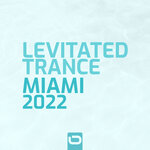 Levitated Trance - Miami 2022