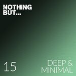 Nothing But... Deep & Minimal, Vol 15