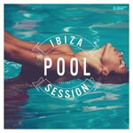 Ibiza Pool Session Vol 7