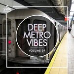 Deep Metro Vibes Vol 39