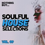 Nothing But... Soulful House Selections, Vol 09