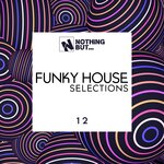 Nothing But... Funky House Selections, Vol 12