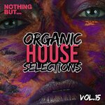 Nothing But... Organic House Selections, Vol 15