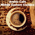 Arabic Cafe: Middle Eastern Classics