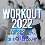 Workout 2022 - Aerobic Hits. Music For Fitness & Workout 128 BPM/32 Count