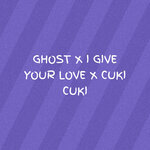 Ghost / I Give Your Love / Cuki Cuki