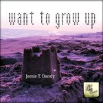 Want To Grow Up