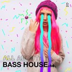 All About: Bass House Vol 14