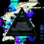 Bass House Movement Vol 23