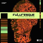 Futuresque - The Future House Collection, Vol 38