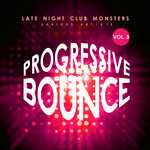 Progressive Bounce, Vol 3 (Late Night Club Monsters)